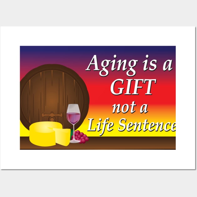 Aging is a GIFT Wall Art by KEWDesign